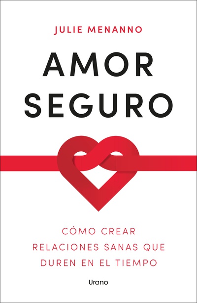 AMOR SEGURO. COMO CREAR RELACIONES SANAS QUE DUREN EN EL TIEMPO909257909