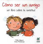 COMO SER UN AMIGO. UN LIBRO SOBRE LA AMISTAD(agot)1821492616