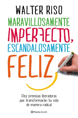 MARAVILLOSAMENTE IMPERFECTO, ESCANDALOSAMENTE FELIZ. DIEZ PREMISAS LIBERADO1354858859