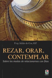 REZAR, ORAR, CONTEMPLAR. SOBRE LOS MODOS DE RELACIONARNOS CON DIOS918381557