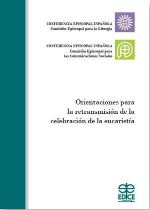 ORIENTACIONES PARA LA RETRANSMISIÓN DE LA CELEBRACIÓN DE LA EUCARISTÍA1783955503