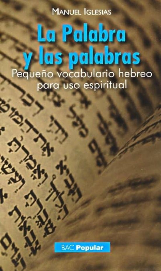 LA PALABRA Y LAS PALABRAS. PEQUEÑO VOCABULARIO HEBREO PARA USO ESPIRITUAL710963858