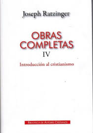 OBRAS COMPLETAS JOSEPH RATZINGER 4. INTRODUCCION AL CRISTIANISMO601104763