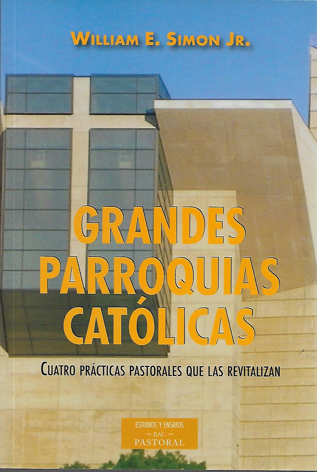 GRANDES PARROQUIAS CATOLICAS. CUATRO PRACTICAS PASTORALES QUE LAS REVITALIZAN1753656638