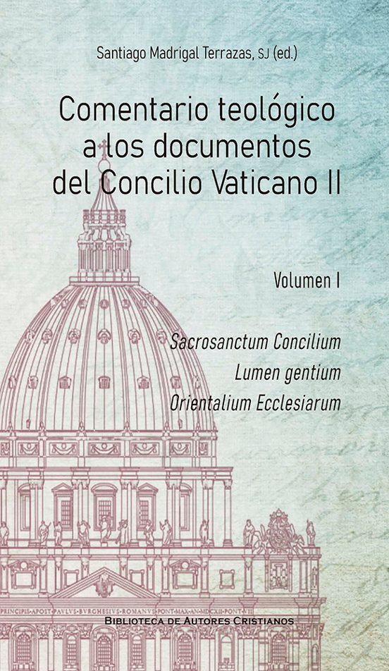 COMENTARIO TEOLOGICO A LOS DOCUMENTOS DEL CONCILIO VATICANO II (VOL. 1) SACROSANCTUM CONCILIUM. LUMEN GENTIUM. ORIENTALIUM ECCLESIARUM855353110