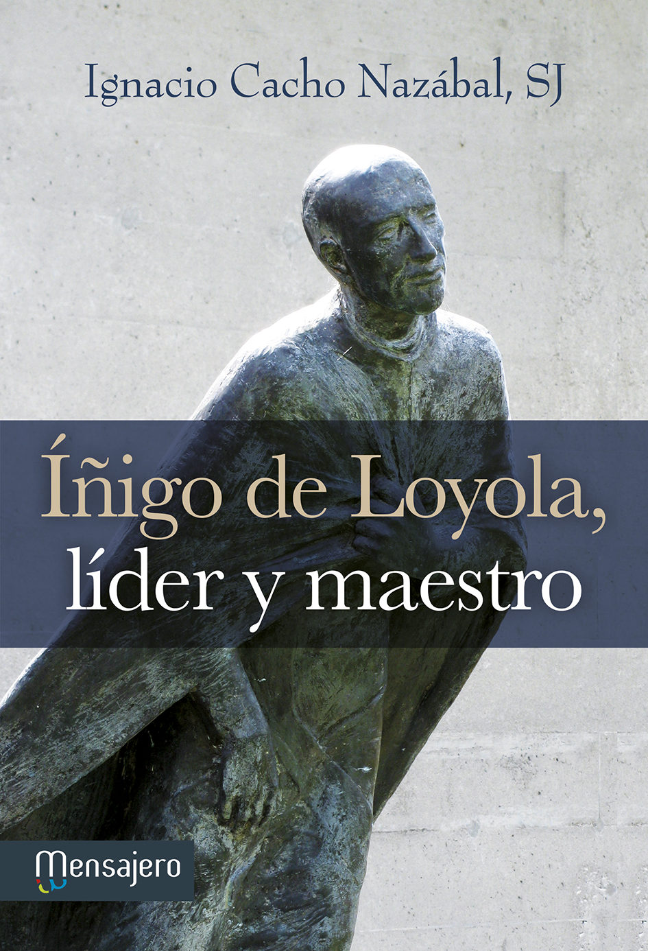 IÑIGO DE LOYOLA, LIDER Y MAESTRO934940813