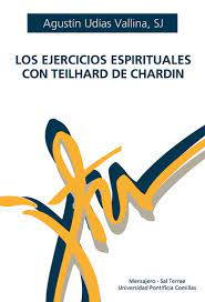 LOS EJERCICIOS ESPIRITUALES CON TEILHARD DE CHARDIN997753096