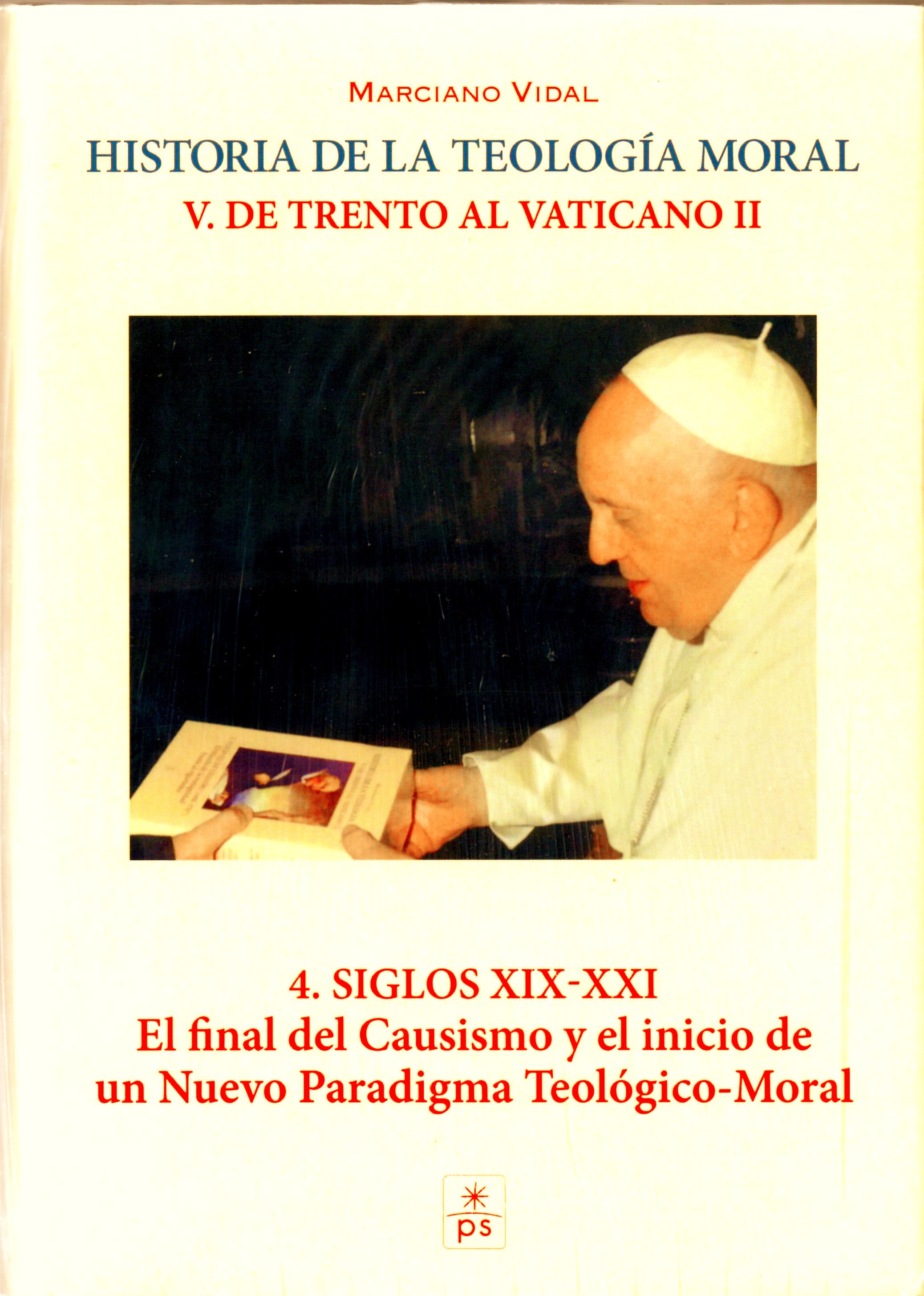 HISTORIA DE LA TEOLOGIA MORAL V DE TRENTO AL VATICANO II. SIGLOS XIX-XXI EL FINAL DEL CAUSISMO Y EL INICIO DE UN NUEVO PARADIGMA TEOLOGICO- MORAL.695345284