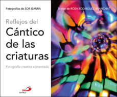 REFLEJOS DEL CANTICO DE LAS CRIATURAS. FOTOGRAFIA CREATIVA COMENTADA1848344097