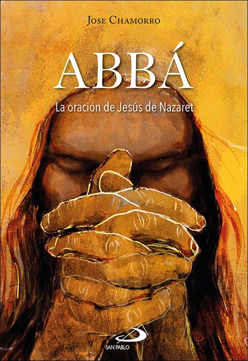 ABBÁ. LA ORACION DE JESUS DE NAZARET386604534