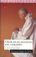 ORAR EN EL SILENCIO DEL CORAZON. CIEN ORACIONES1950400887