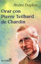 ORAR CON PIERRE TEILHARD DE CHARDIN1950400887