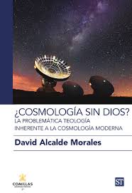 COSMOLOGÍA SIN DIOS? LA PROBLEMÁTICA TEOLOGÍA INHERENTE A LA COSMOLOGÍA MODERNA452829349