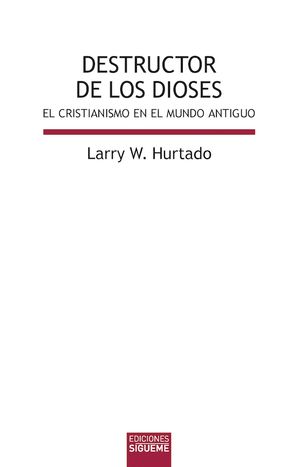 DESTRUCTOR DE LOS DIOSES. EL CRISTIANISMO EN EL MUNDO ANTIGUO69512560