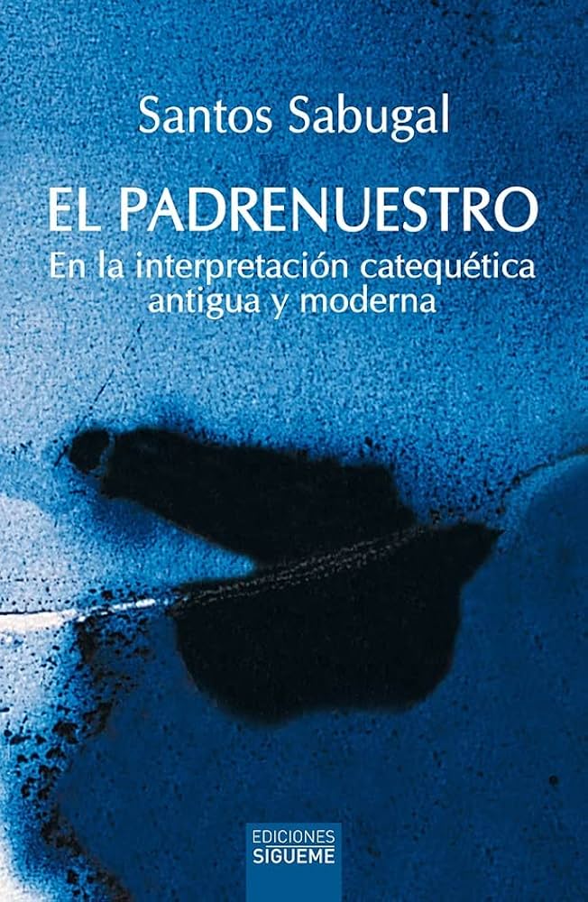 EL PADRENUESTRO. EN LA INTERPRETACIÓN CATEQUETICA ANTIGUA Y MODERNA710963858