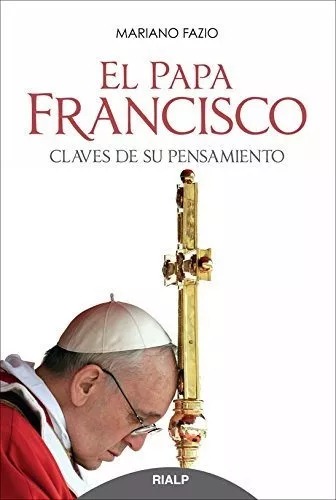 PAPA FRANCISCO, CLAVES DE SU PENSAMIENTO421074329