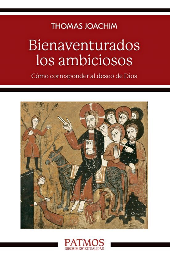 BIENAVENTURADOS LOS AMBICIOSOS. COMO CORRESPONDER AL DESEO DE DIOS916581831