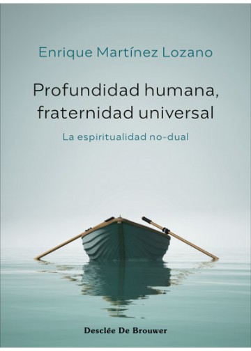 PROFUNDIDAD HUMANA, FRATERNIDAD UNIVERSAL. LA ESPIRITUALIDAD NO-DUAL522087283