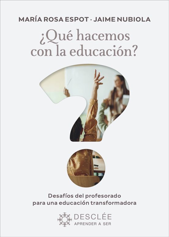 ¿QUE HACEMOS CON LA EDUCACIÓN? DESAFÍOS DEL PROFESORADO PARA UNA EDUCACIÓN TRANSFORMADORA1930362587