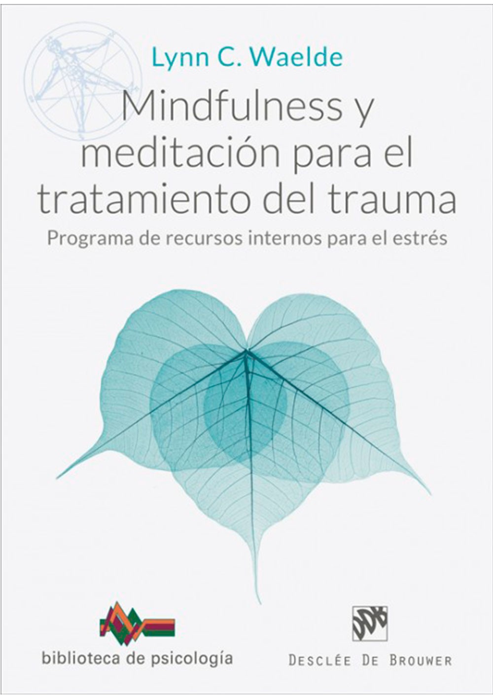 MINDFULNESS Y MEDITACIÓN PARA EL TRATAMIENTO DEL TRAUMA. PROGRAMA DE RECURSOS INTERNOS PARA EL ESTRÉS569769996