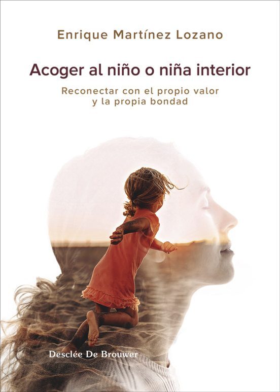 ACOGER AL NIÑO INTERIOR. RECONECTAR CON EL PROPIO VALOR Y LA PROPIA BONDAD1648143113