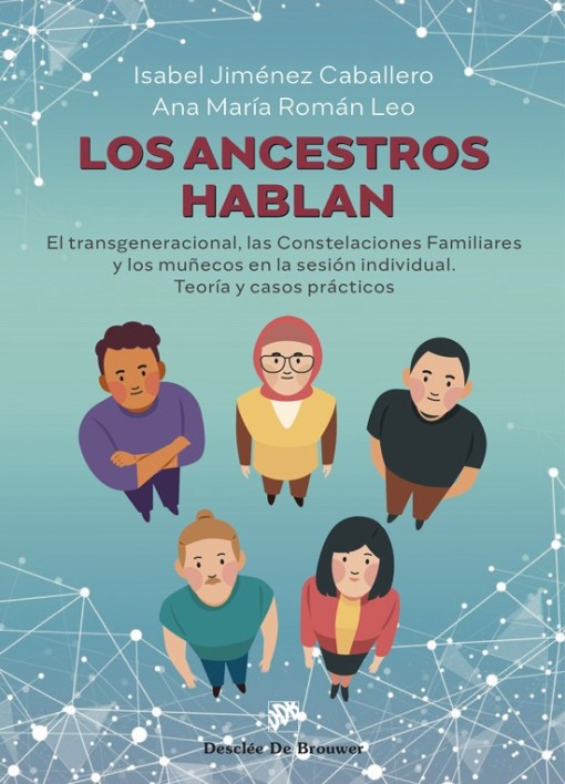 LOS ANCESTROS HABLAN. EL TRANSGENERACIONAL, LAS CONSTELACIONES FAMILIARES Y LOS MUÑECOS EN LA SESION INDIVIDUAL. TEORIA Y CASOS PRÁCTICOS1238169391