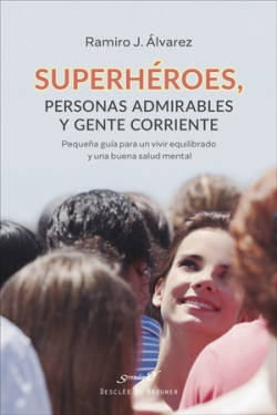 SUPERHÉROES. PERSONAS ADMIRABLES Y GENTE CORRIENTE1732422642