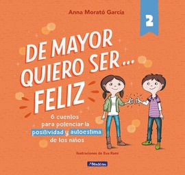 DE MAYOR QUIERO SER FELIZ 2. S-6 CUENTOS CORTOS PARA POTENCIAR LA POSITIVIDAD Y AUTOESTIMA DE LOS NIÑOS620470205