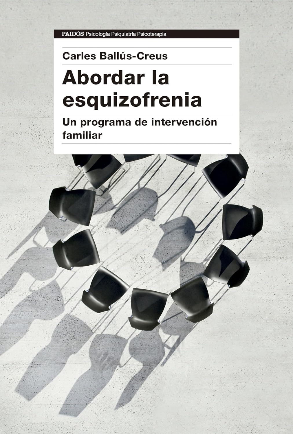 ABORDAR LA ESQUIZOFRENIA. UN PROGRAMA DE INTERVENCION FAMILIAR1503780066