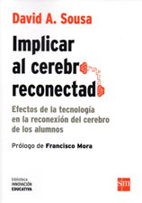 IMPLICAR AL CEREBRO RECONECTADO. EFECTOS DE LA TECNOLOGIA EN LA RECONEXION DEL CEREBRO DE LOS ALUMNOS961969778