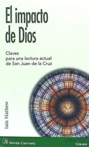 EL IMPACTO DE DIOS. CLAVES PARA UNA LECTURA ACTUAL DE SAN JUAN DE LA CRUZ2012884841