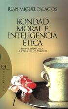 BONDAD MORAL E INTELIGENCIA ETICA. NUEVE ENSAYOS DE LA ETICA DE LOS VALORES1444936639