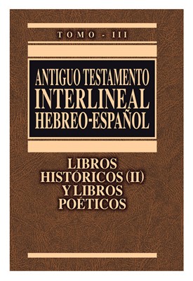 ANTIGUO TESTAMENTO INTERLINEAL, HEBREO - ESPAÑOL. LIBROS HISTORICOS II, Y LIBROS POETICOS. (TOMO III)1661858706