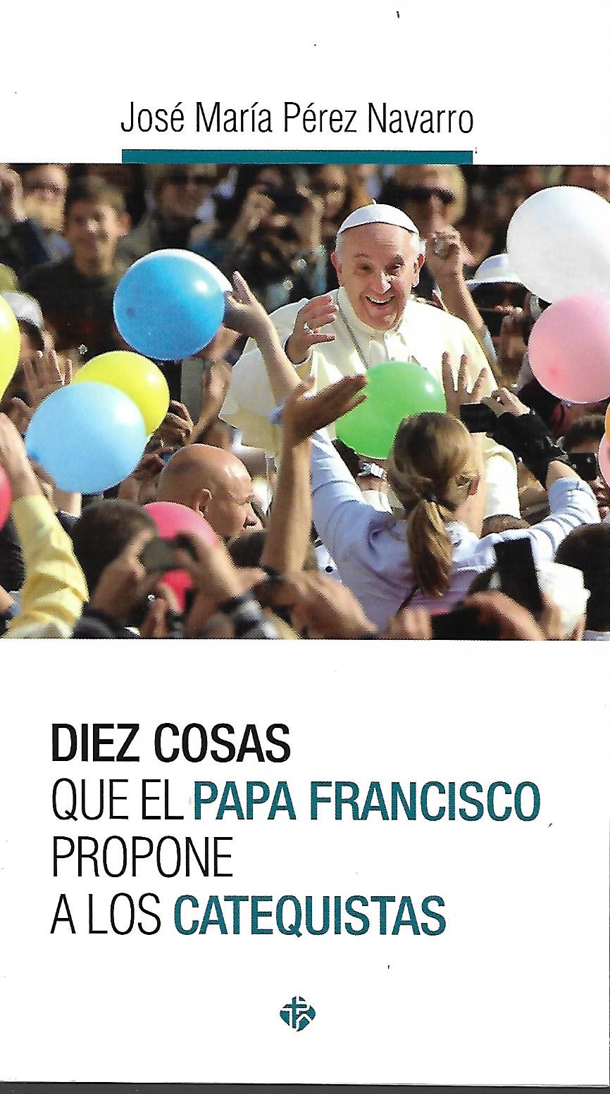 D-10 COSAS QUE EL PAPA FRANCISCO PROPONE A LOS CATEQUISTAS1034930263