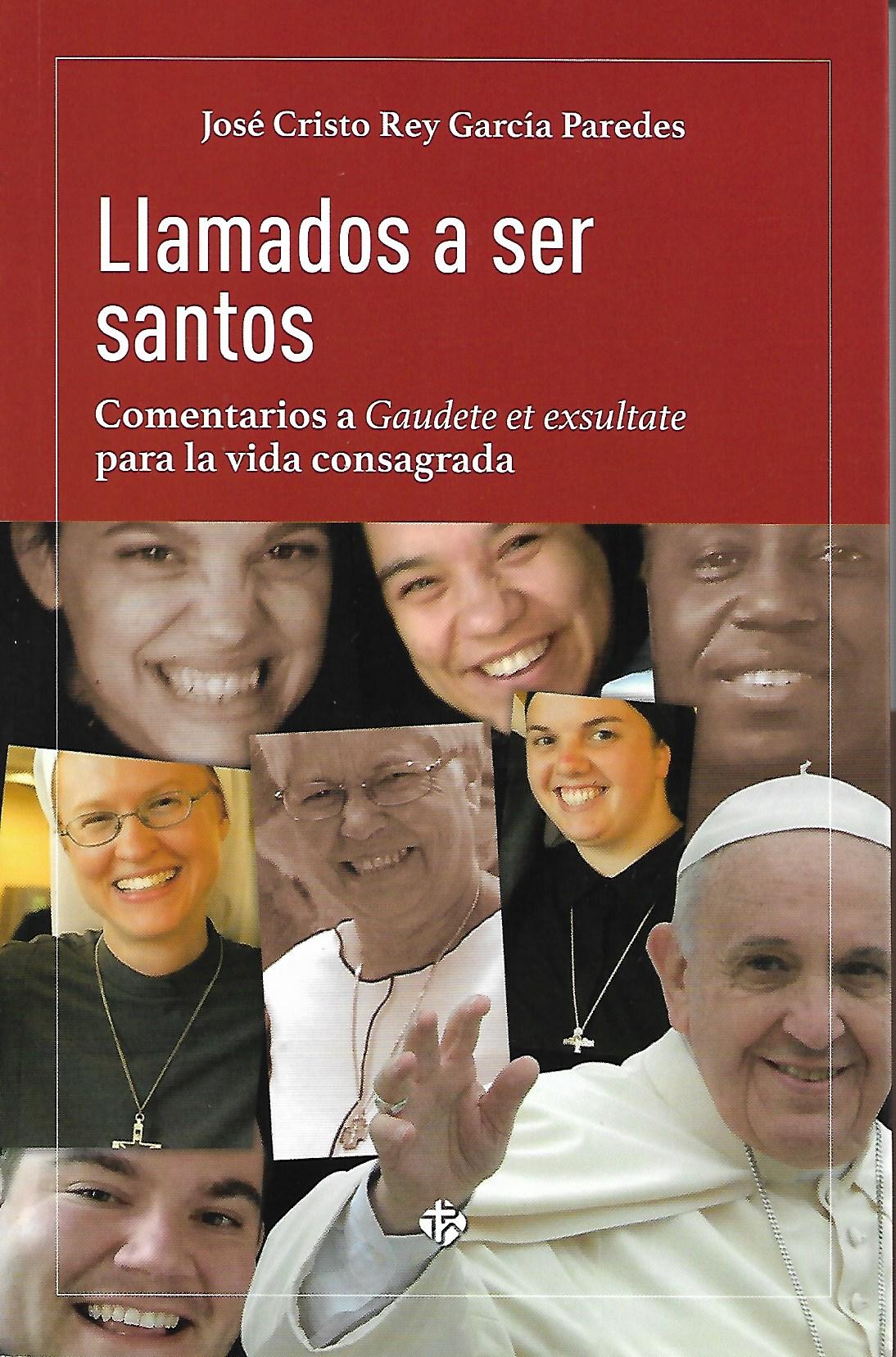 LLAMADOS A SER SANTOS. COMENTARIOS A GAUDET ET EXSULTATE PARA LA VIDA CONSAGRADA983012429