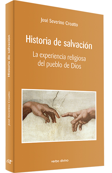 HISTORIA DE SALVACION. LA EXPERIENCIA RELIGIOSA DEL PUEBLO DE DIOS1230670857