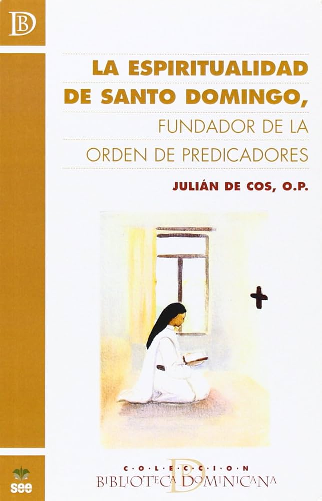 ESPIRITUALIDAD DE SANTO DOMINGO, FUNDADOR DE LA ORDEN DE PREDICADORES934940813