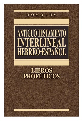 ANTIGUO TESTAMENTO INTERLINEAL, HEBREO - ESPAÑOL. LIBROS PROFETICOS (TOMO IV)1267983008