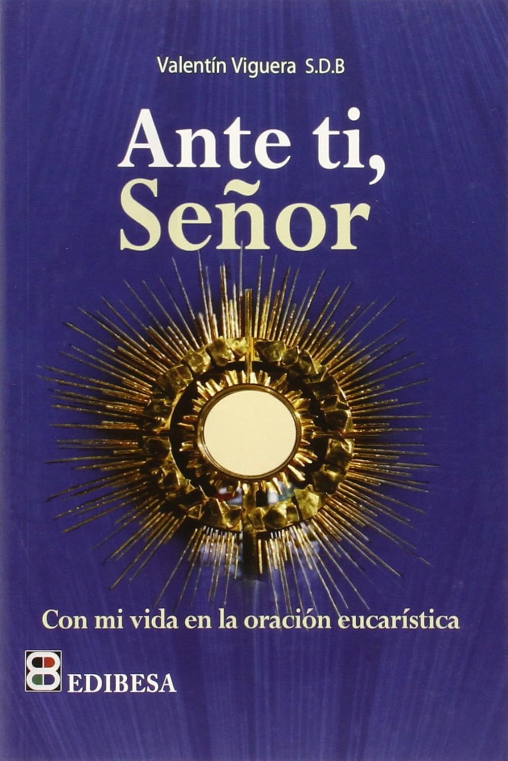 ANTE TI SEÑOR. CON MI VIDA EN LA ORACION EUCARISTICA2016810357