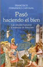 PASO HACIENDO EL BIEN. LAS VIRTURDES HUMANAS Y LA IMITACION DE JESUCRISTO997753096