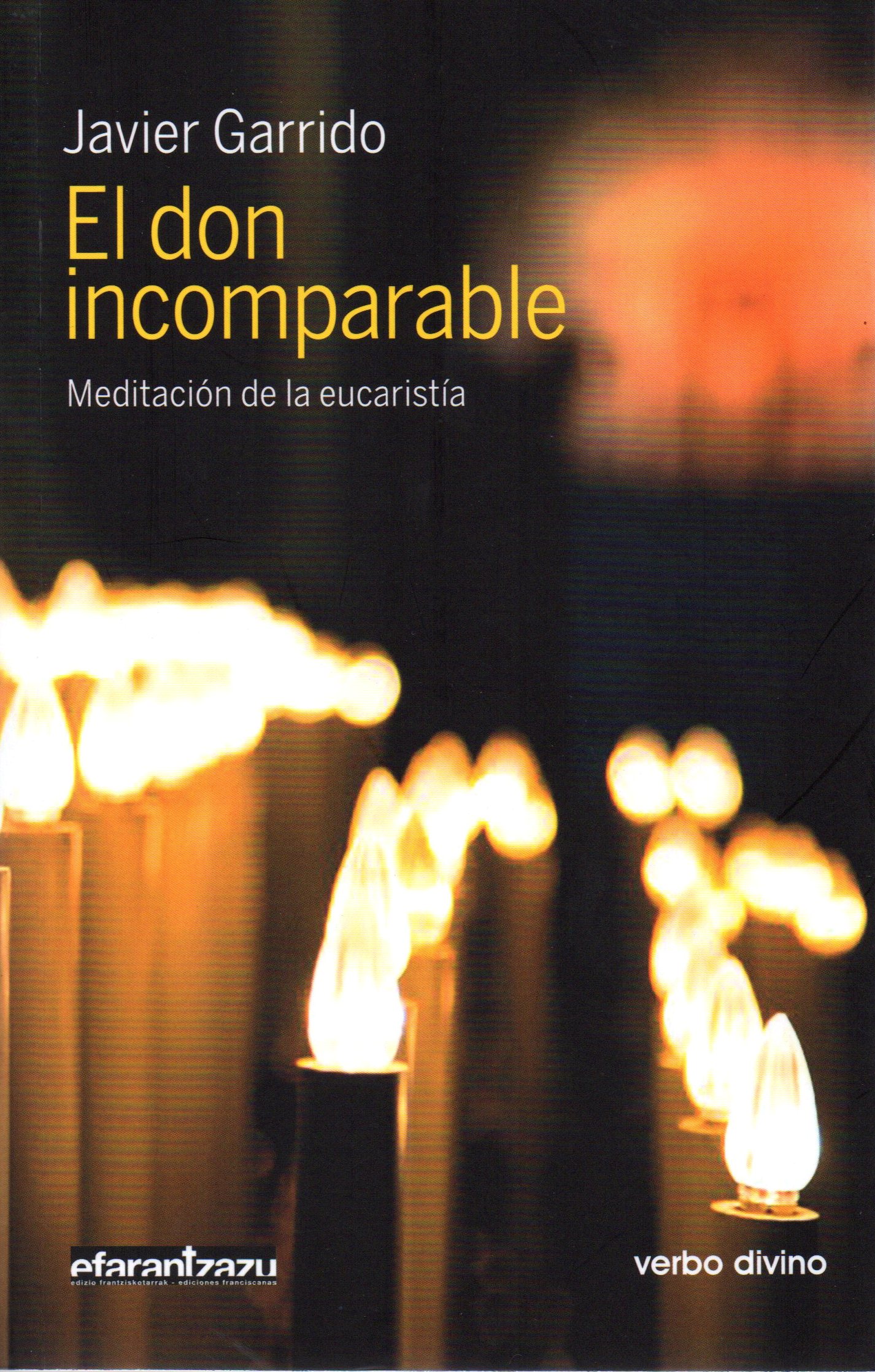 EL DON INCOMPARABLE. MEDITACION DE LA EUCARISTIA668405060
