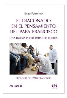 DIACONADO EN EL PENSAMIENTO DEL PAPA FRANCISCO. UNA IGLESIA POBRE PARA LOS POBRES1253330146