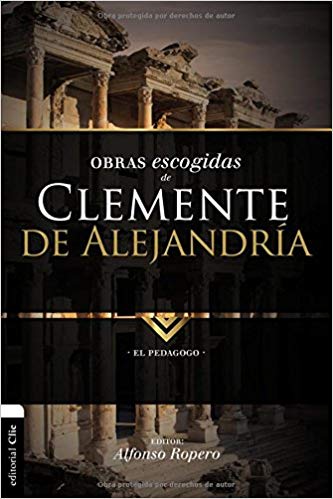 OBRAS ESCOGIDAS DE CLEMENTE DE ALEJANDRIA. EL PEDAGOGO1626430916