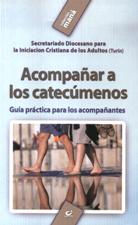 ACOMPAÑAR A LOS CATECUMENOS. GUIA PRACTICA PARA LOS ACOMPAÑANTES235413834