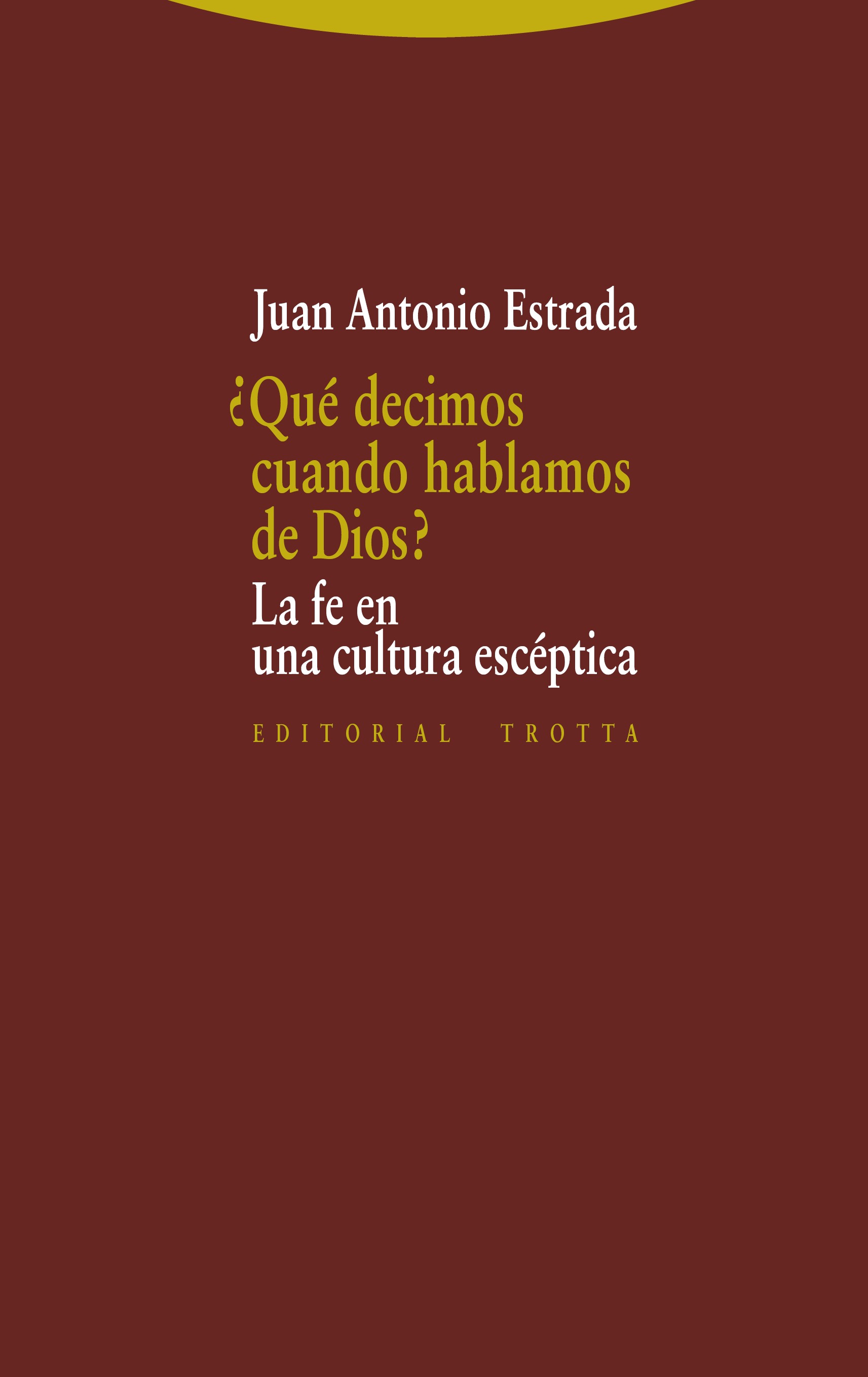 QUE DECIMOS CUANDO HABLAMOS DE DIOS?. LA FE EN UNA CULTURA ESCEPTICA2102671745