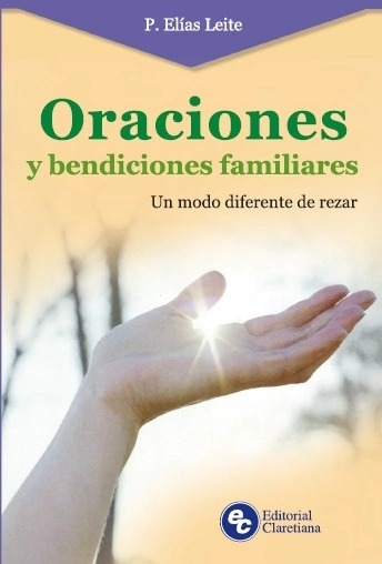 ORACIONES Y BENDICIONES FAMILIARES. UN MODO DIFERENTE DE REZAR997753096