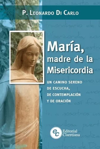 MARIA, MADRE DE LA MISERICORDIA. UN CAMINO SERENO DE ESCUCHA,576343080