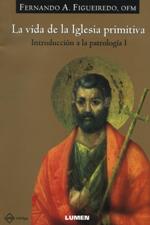 INTRODUCCION A LA PATROLOGIA 1. LA VIDA DE LA IGLESIA PRIMITIVA1093584013