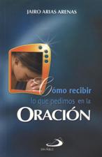 COMO RECIBIR LO QUE PEDIMOS EN LA ORACION983012429