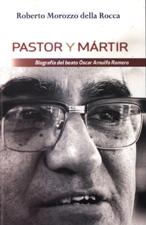 PASTOR Y MARTIR- BIOGRAFIA DEL BEATO OSCAR ARNULFO ROMERO1467425642